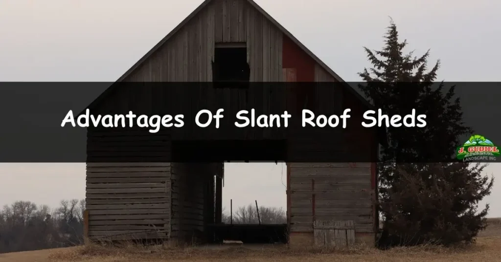 Advantages Of Slant Roof Sheds