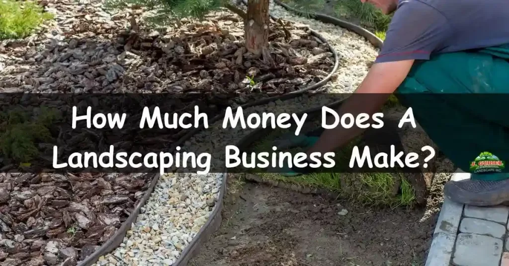 How Much Money Does A Landscaping Business Make?